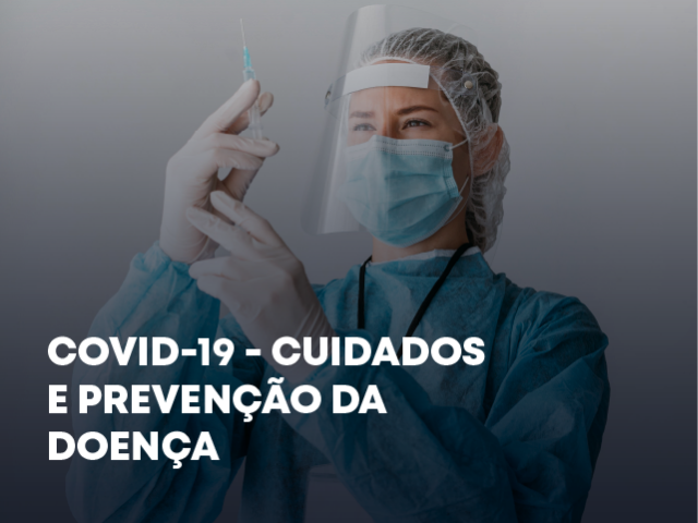 Covid-19 - Cuidados e prevenção da doença