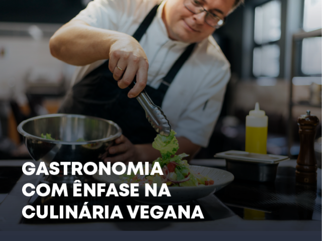 GASTRONOMIA COM ÊNFASE NA CULINÁRIA VEGANA