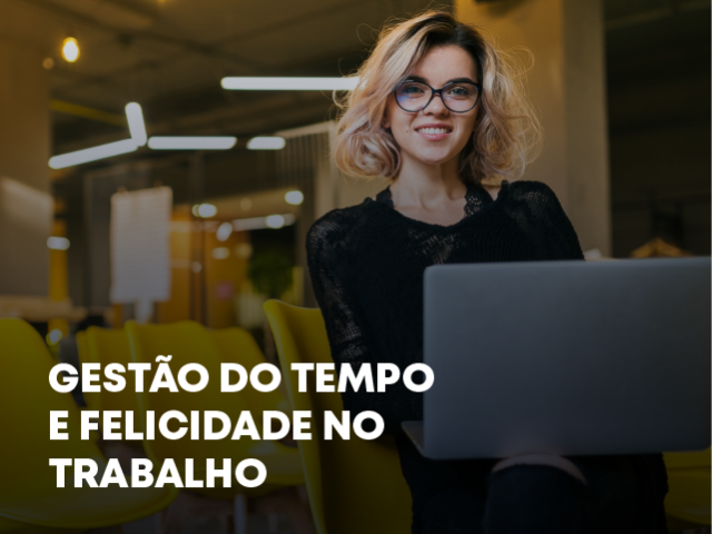 Gestão do tempo e felicidade no trabalho