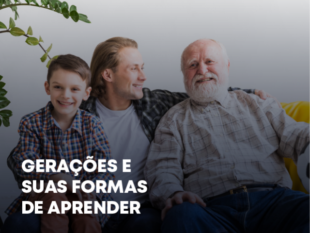 Gerações e suas formas de aprender 