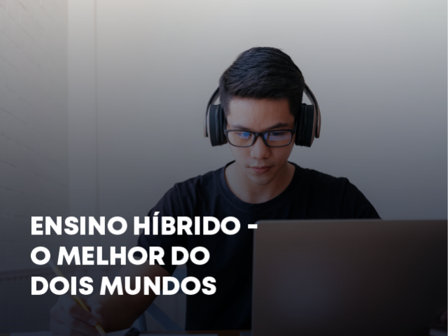 Ensino Híbrido - O melhor do dois mundos